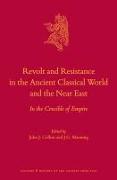 Revolt and Resistance in the Ancient Classical World and the Near East: In the Crucible of Empire