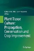 Plant Tissue Culture: Propagation, Conservation and Crop Improvement