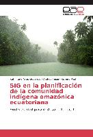 SIG en la planificación de la comunidad indígena amazónica ecuatoriana
