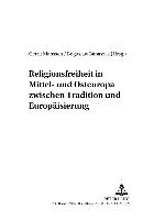 Religionsfreiheit in Mittel- und Osteuropa zwischen Tradition und Europäisierung