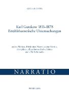 Karl Gutzkow 1811-1878. Erzähltheoretische Untersuchungen