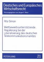 Wettbewerbsunterstützende Regulierung bei der Liberalisierung des deutschen Telekommunikationsmarktes