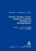 Sprache - Literatur - Kultur: Studien zur slavischen Philologie und Geistesgeschichte