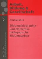 Bildungsbiographie und elementarpädagogische Bildungsarbeit