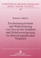 Erscheinungsformen und Wahrnehmung von Gewalt bei Schülern und Schulverweigerung im deutsch-japanischen Vergleich