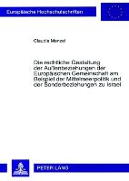 Die rechtliche Gestaltung der Außenbeziehungen der Europäischen Gemeinschaft am Beispiel der Mittelmeerpolitik und der Sonderbeziehungen zu Israel