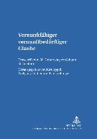 Vernunftfähiger - vernunftbedürftiger Glaube