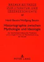 Historiographie zwischen Mythologie und Ideologie