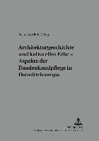 Architekturgeschichte und kulturelles Erbe - Aspekte der Baudenkmalpflege in Ostmitteleuropa