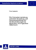 Die Kompetenzverteilung zwischen Verwaltung und Hauptversammlung bei Strukturänderungen im deutschen und englischen Aktienrecht