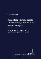 Modelling Infrastructure Investments, Growth and Poverty Impact