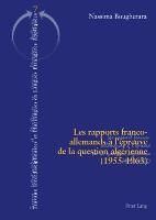 Les rapports franco-allemands à l'épreuve de la question algérienne. (1955-1963)