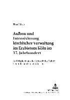Aufbau und Intensivierung kirchlicher Verwaltung im Erzbistum Köln im 17. Jahrhundert