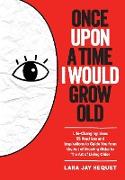 Once Upon A Time I Would Grow Old