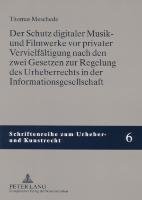 Der Schutz digitaler Musik- und Filmwerke vor privater Vervielfältigung nach den zwei Gesetzen zur Regelung des Urheberrechts in der Informationsgesellschaft