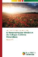 A Reconstrução Histórica do Colégio Colônia Holandesa
