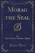 Morag the Seal (Classic Reprint)