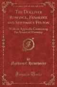 The Dolliver Romance, Fanshawe and Septimius Felton