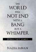 The World Will Not End With a Bang But a Wimper - The Miraculous Story of the Americans