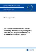 Der Einfluss des Unionsrechts auf die Aufteilung der Besteuerungsbefugnisse zwischen den Mitgliedstaaten der EU im Bereich der direkten Steuern