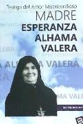 Madre Esperanza Alhama Valera : testigo del amor misericordioso