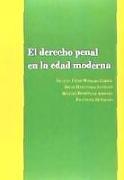 El derecho penal en la edad moderna : nuevas aproximaciones a la doctrina y a la práctica judicial