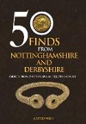 50 Finds from Nottinghamshire and Derbyshire