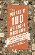 The World's 100 Weirdest Museums