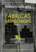 Fábricas abandonadas : y nueve poemas inéditos : antología poética 1989-2016