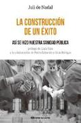 La construcción de un éxito : así se hizo la sanidad pública