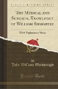 The Medical and Surgical Knowledge of William Shakspere