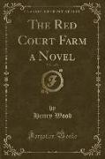 The Red Court Farm a Novel, Vol. 1 of 3 (Classic Reprint)