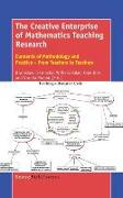 The Creative Enterprise of Mathematics Teaching Research: Elements of Methodology and Practice - From Teachers to Teachers
