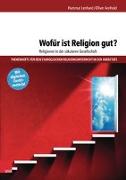 Wofür ist Religion gut? Religionen in der säkularen Gesellschaft