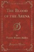 The Blood of the Arena (Classic Reprint)