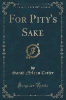 For Pity's Sake (Classic Reprint)