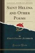 Saint Helena and Other Poems (Classic Reprint)