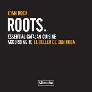 Roots : essential catalan cuisine according to El Celler de Can Roca