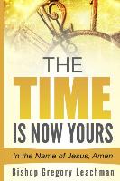 The Time is Now Yours!