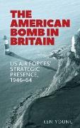 The American Bomb in Britain