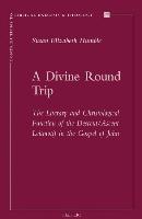 A Divine Round Trip: The Literary and Christological Function of the Descent/Ascent Leitmotif in the Gospel of John