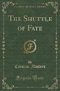The Shuttle of Fate (Classic Reprint)