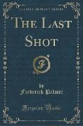 The Last Shot (Classic Reprint)