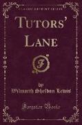 Tutors' Lane (Classic Reprint)