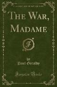 The War, Madame (Classic Reprint)