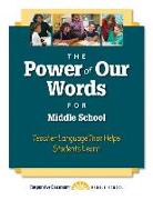 The Power of Our Words for Middle School: Teacher Language That Helps Students Learn