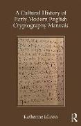 A Cultural History of Early Modern English Cryptography Manuals