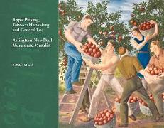 Apple Picking, Tobacco Harvesting and General Lee: Arlington's New Deal Murals and Muralist Volume 1