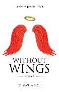 WITHOUT WINGS Book I