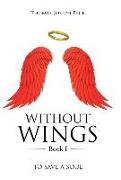 WITHOUT WINGS Book I